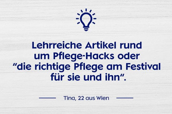 Lehrreiche ARtikel rund um Pflege-Hacks oder "die richtige Pflege am Festival für sie und ihn".