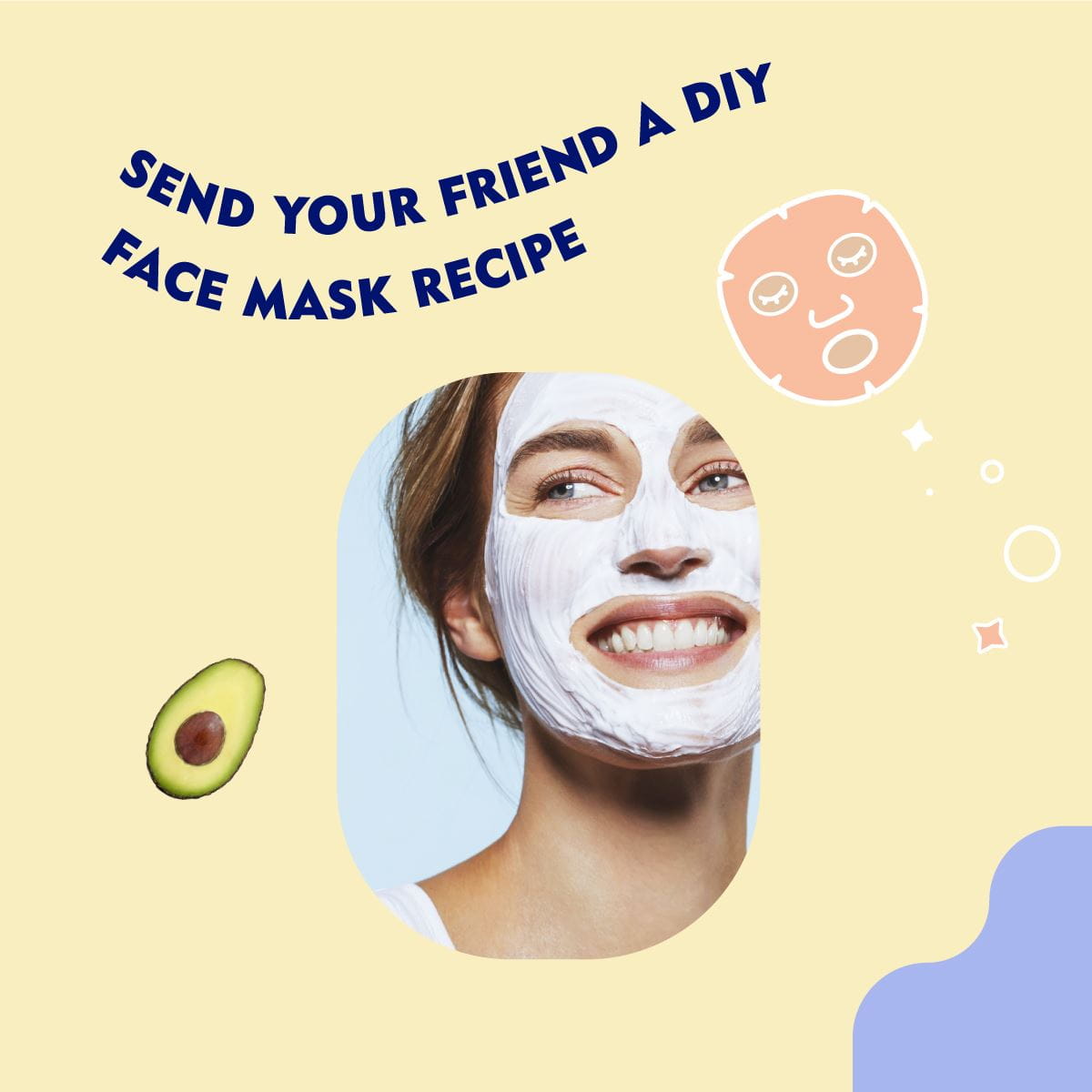 SEND YOUR FRIEND A DIY FACE MASK RECIPE