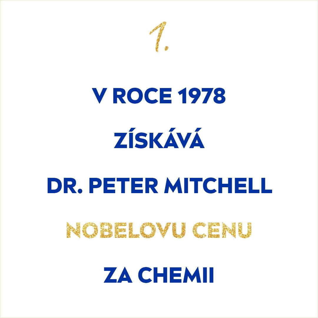1.	V ROCE 1978 ZÍSKÁVÁ DR. PETER MITCHELL NOBELOVU CENU ZA CHEMII.