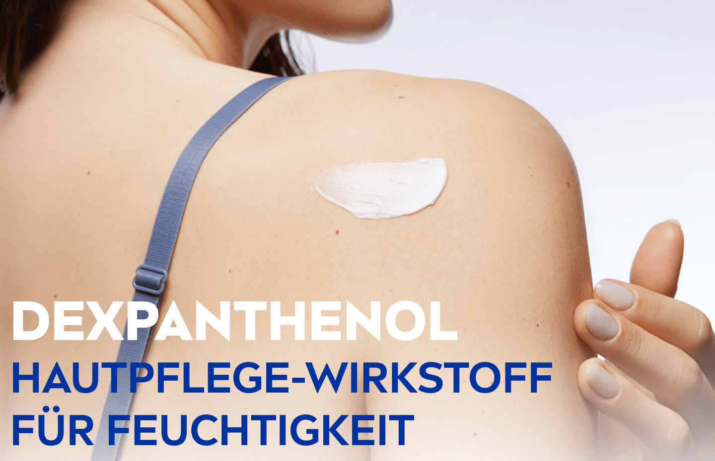 Dexpanthenol: Hautpflege-Wirkstoff für Feuchtigkeit