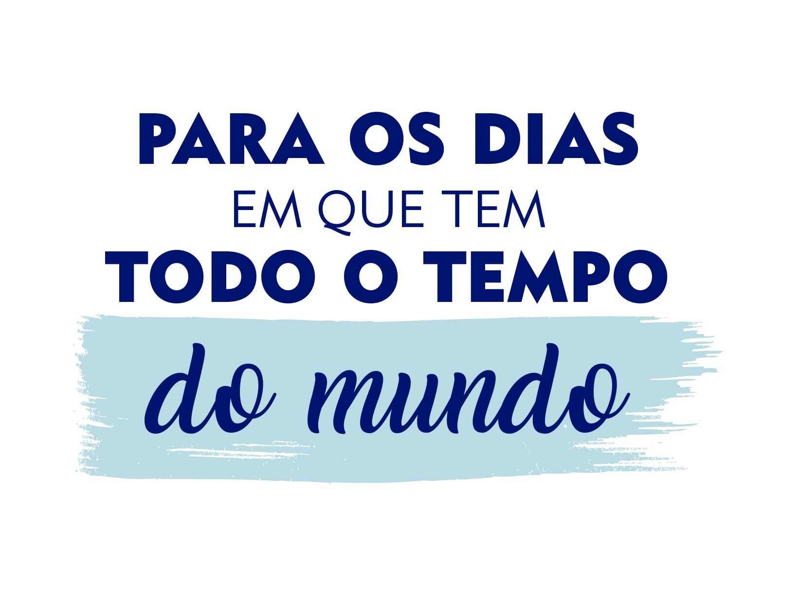 todo o tempo do mundo