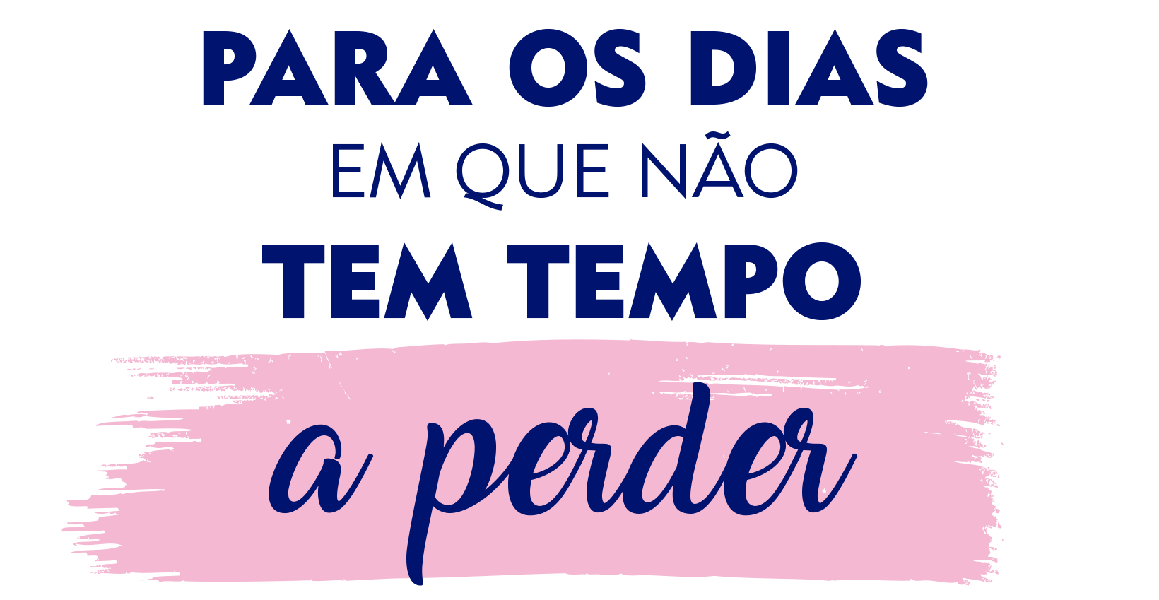 não tem tempo a perder